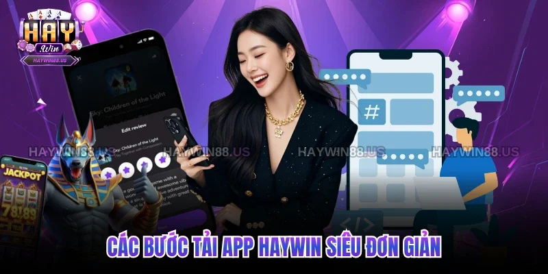 Các bước tải app Haywin siêu đơn giản