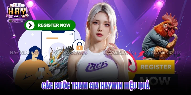 Các bước tham gia Haywin hiệu quả