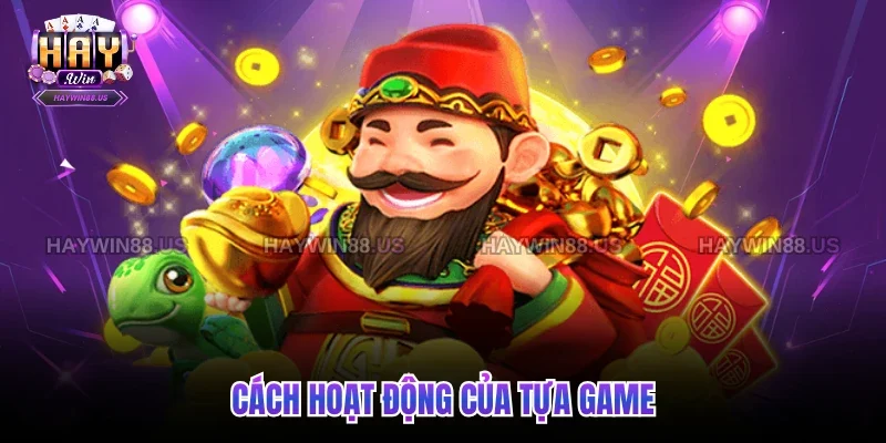 Cách hoạt động của tựa game