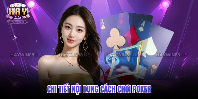Chi tiết nội dung cách chơi Poker