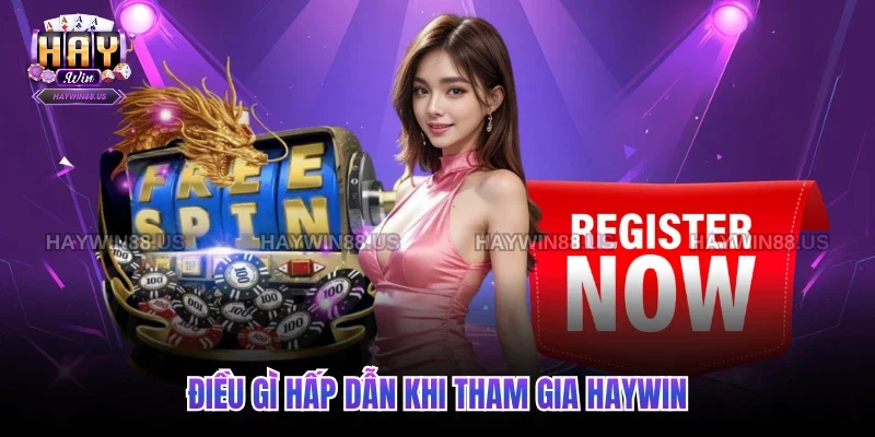 Điều gì hấp dẫn khi tham gia Haywin