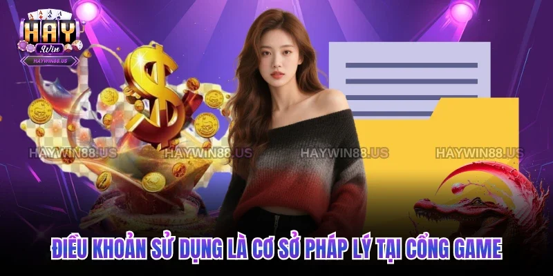 Điều khoản sử dụng là cơ sở pháp lý tại cổng game