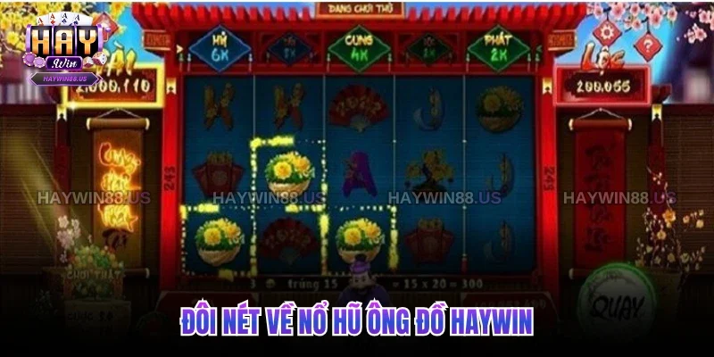 Đôi nét về nổ hũ Ông Đồ Haywin