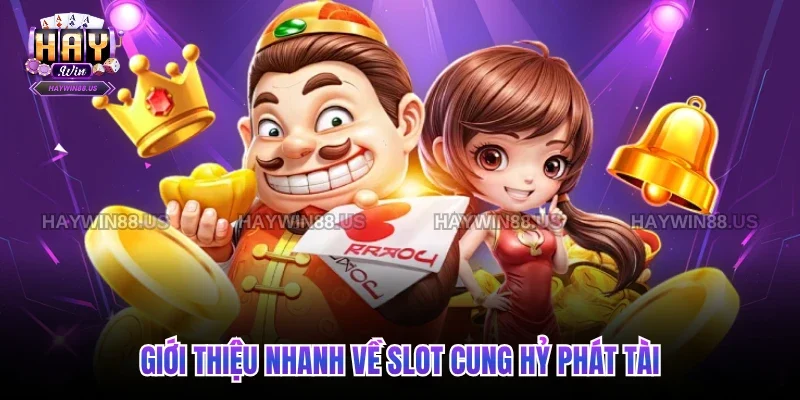 Giới thiệu nhanh về slot Cung Hỷ Phát Tài