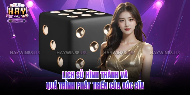 Lịch sử hình thành và quá trình phát triển của xóc đĩa