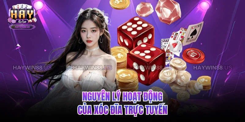 Nguyên lý hoạt động của xóc đĩa trực tuyến