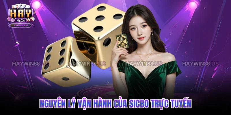Nguyên lý vận hành của Sicbo trực tuyến