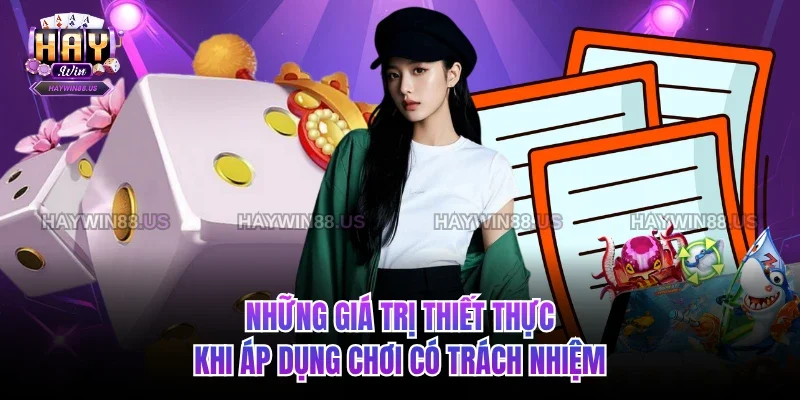 Những giá trị thiết thực khi áp dụng chơi có trách nhiệm