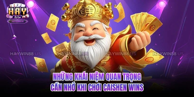 Những khái niệm quan trọng cần nhớ khi chơi Caishen Wins