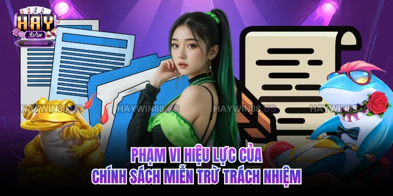 Phạm vi hiệu lực của chính sách miễn trừ trách nhiệm