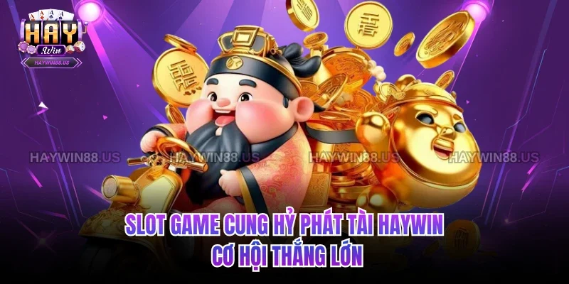 Slot game Cung Hỷ Phát
