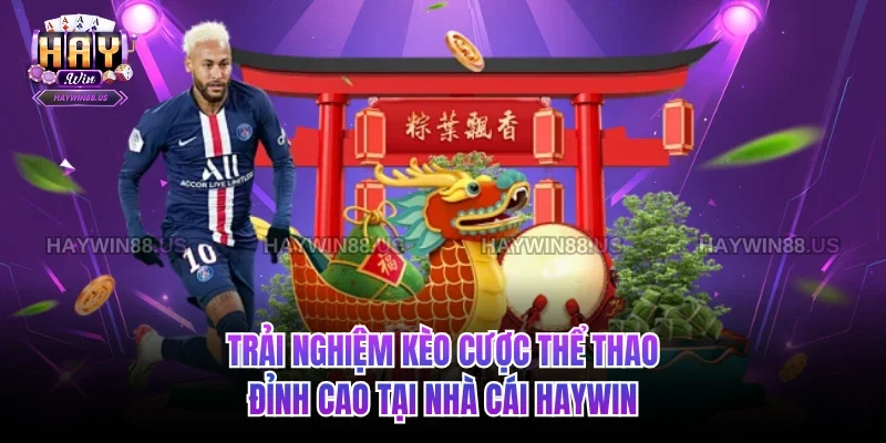 Trải nghiệm kèo cược thể thao đỉnh cao tại nhà cái Haywin