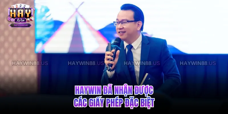 Haywin đã nhận được các giấy phép đặc biệt
